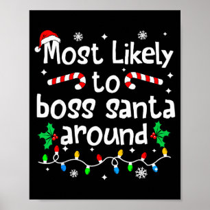 Most Likely To Boss Santa Around Christmas Matchin Poster