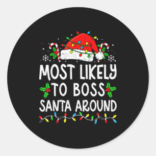 Most Likely To Boss Santa Around Family Matching C Classic Round Sticker