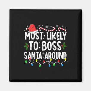 Most Likely To Boss Santa Around Family Matching C Magnet