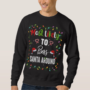 Most Likely To Boss Santa Around Family Matching X Sweatshirt