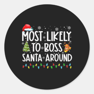 Most Likely To Boss Santa Around Fun Christmas Classic Round Sticker