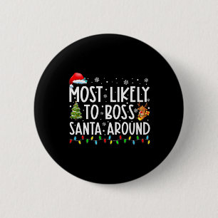 Most Likely To Boss Santa Around Fun Christmas Hol 6 Cm Round Badge