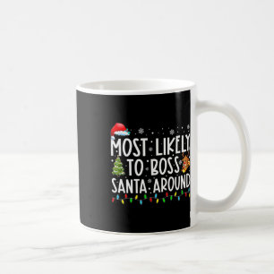 Most Likely To Boss Santa Around Fun Christmas Hol Coffee Mug
