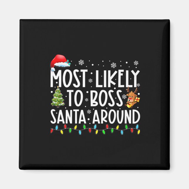 Most Likely To Boss Santa Around Fun Christmas Hol Magnet (Front)