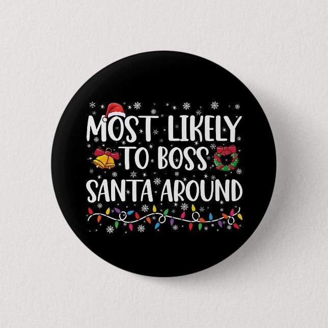 Most Likely To Boss Santa Around Funny Christmas  6 Cm Round Badge (Front)