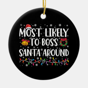 Most Likely To Boss Santa Around Funny Christmas  Ceramic Tree Decoration