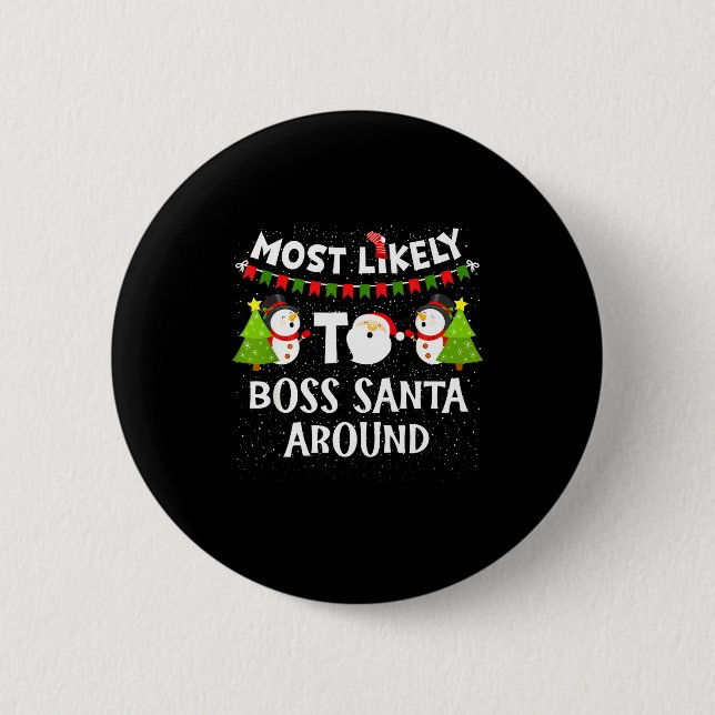 Most Likely To Boss Santa Around Funny Holiday Chr 6 Cm Round Badge (Front)