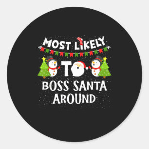 Most Likely To Boss Santa Around Funny Holiday Chr Classic Round Sticker
