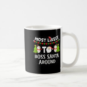 Most Likely To Boss Santa Around Funny Holiday Chr Coffee Mug