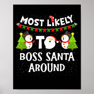 Most Likely To Boss Santa Around Funny Holiday Chr Poster