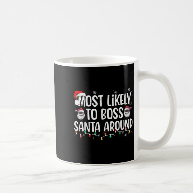 Most Likely To Boss Santa Around Funny Xmas Family Coffee Mug (Right)