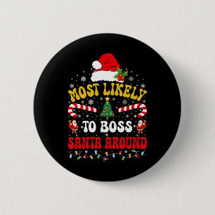 Most Likely To Boss Santa Around Matching Christma 6 Cm Round Badge
