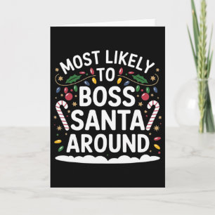 Most Likely To Boss Santa Around Matching Family C Card