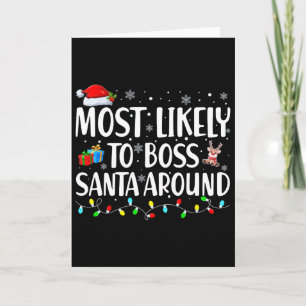 Most Likely To Boss Santa Around Matching Family C Card