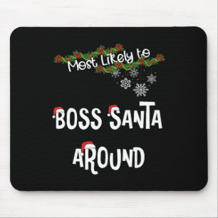 Most Likely To Boss Santa Around Matching Family P Mouse Pad