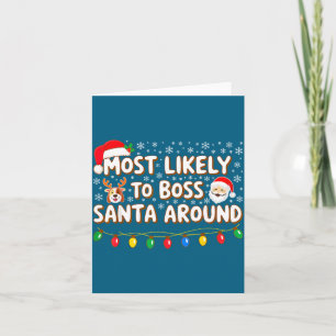 Most Likely To Boss Santa Around Shirt Family Chri Card