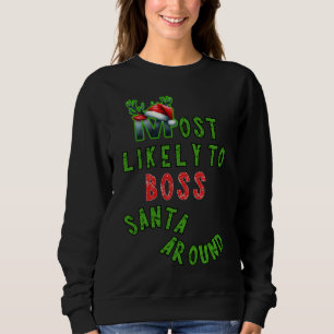 Most Likely To Boss Santa Around Xmas Sweatshirt
