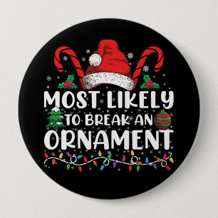 Most Likely To Break An Ornament Christmas Family 10 Cm Round Badge