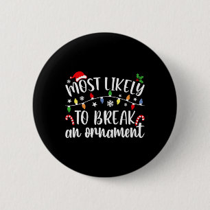 Most Likely To Break An Ornament Christmas Family  6 Cm Round Badge