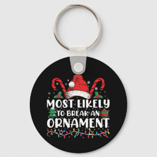 Most Likely To Break An Ornament Christmas Family  Key Ring