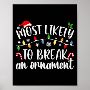 Most Likely To Break An Ornament Christmas Family Poster