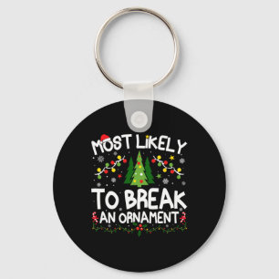 Most Likely To Break An Ornament Christmas Matchin Key Ring