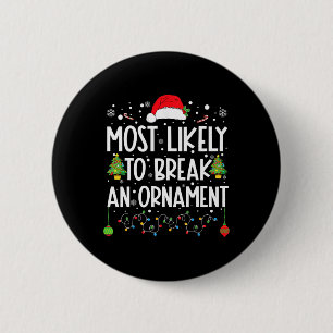 Most Likely To Break An Ornament Fun Family Christ 6 Cm Round Badge