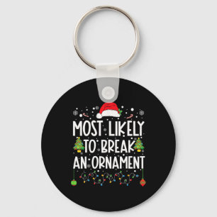 Most Likely To Break An Ornament Fun Family Christ Key Ring