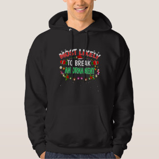 Most Likely To Break An Ornament Santa Hat Xmas Li Hoodie