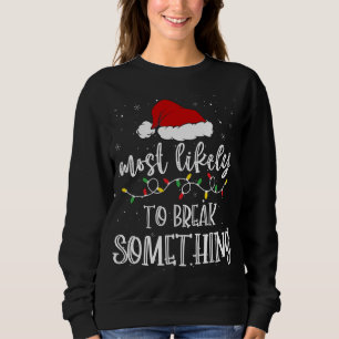 Most Likely To Break Something Santa Hat Xmas Ligh Sweatshirt