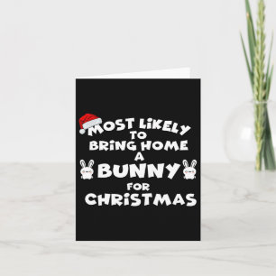 Most Likely To Bring Bunny Christmas Funny Most Li Card