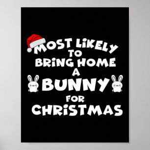 Most Likely To Bring Bunny Christmas Funny Most Li Poster
