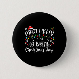 Most Likely To Bring Christmas Joy  6 Cm Round Badge