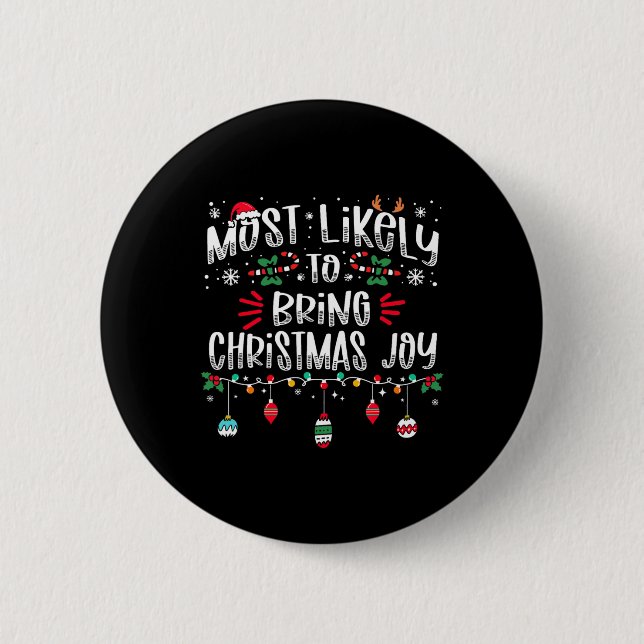 Most Likely To Bring Christmas Joy Christmas Fun X 6 Cm Round Badge (Front)