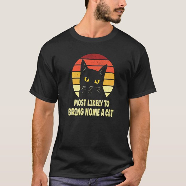 Most Likely To Bring Home A Ca Cats T-Shirt (Front)