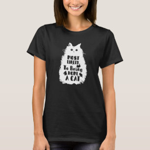 Most Likely To Bring Home a Cat Lovely fluffy cat T-Shirt