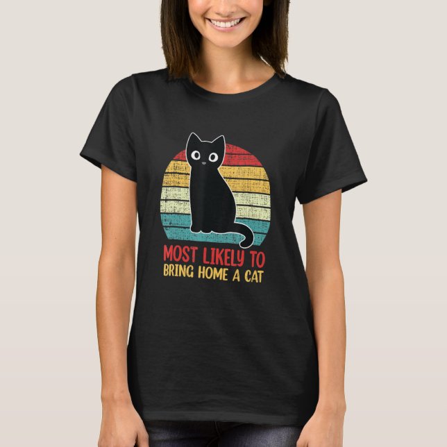 Most Likely To Bring Home A Cat Retro Cat 2 T-Shirt (Front)