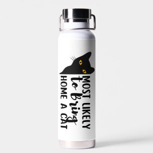 Most Likely To Bring Home A Cat Water Bottle