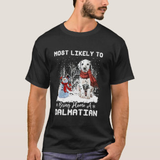 Most Likely To Bring Home a Dalmatian Funny Xmas D T-Shirt