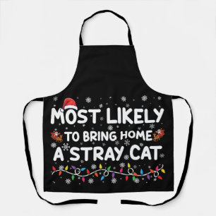 Most Likely To Bring Home A Stray Cat Christmas  Apron
