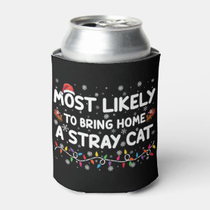 Most Likely To Bring Home A Stray Cat Christmas  Can Cooler
