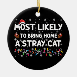 Most Likely To Bring Home A Stray Cat Christmas  Ceramic Tree Decoration