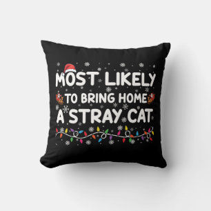 Most Likely To Bring Home A Stray Cat Christmas Cushion