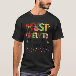 Most Likely To Bring Home A Stray Cat Christmas Fa T-Shirt