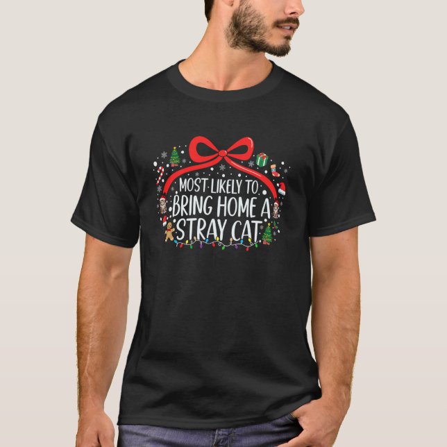 Most Likely to Bring Home A Stray Cat Christmas Fa T-Shirt (Front)