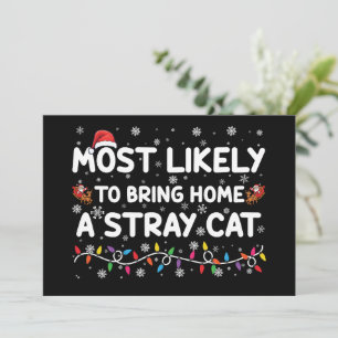 Most Likely To Bring Home A Stray Cat Christmas  Invitation