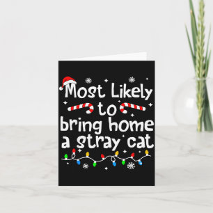 Most Likely To Bring Home A Stray Cat Christmas Ma Card