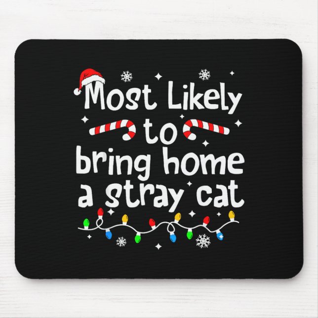 Most Likely To Bring Home A Stray Cat Christmas Ma Mouse Pad (Front)