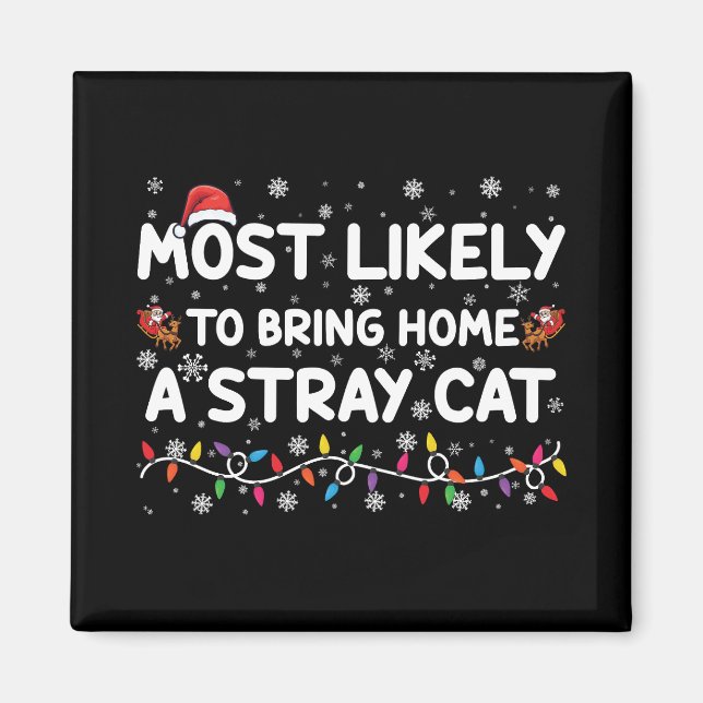 Most Likely To Bring Home A Stray Cat Christmas  Magnet (Front)