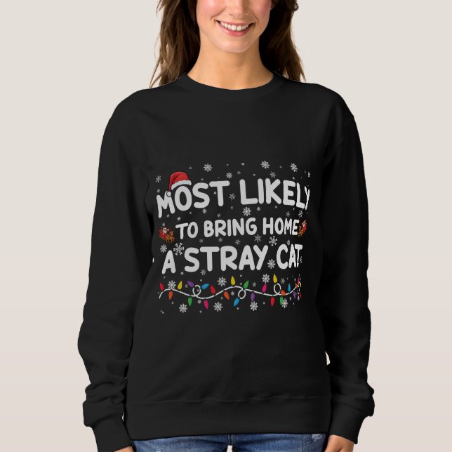 Most Likely To Bring Home A Stray Cat Christmas  Sweatshirt (Front)